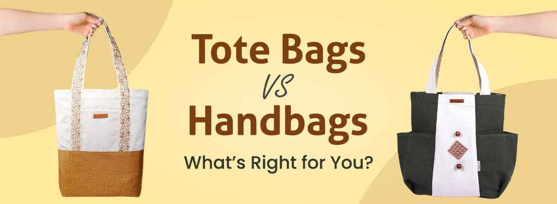 Tote Bags vs. Handbags: What’s Right for You?